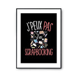 Affiche Scrapbooking j'peux pas Noir - Planetee