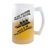 Chope de bière Je dis toujours non à l'alcool mais il ne m'écoute pas - Planetee