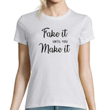 T-shirt Femme Blanc - Fake it until you make it - Planetee