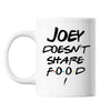 Mug Joey Doesn't Share Food Blanc - Planetee
