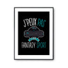 Affiche Fantasy sport j'peux pas Noir - Planetee