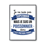 Affiche Je ne suis pas Superman, je suis Poissonnier - Planetee