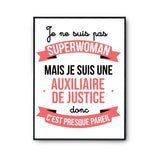 Affiche Je ne suis pas Superwoman, je suis Auxiliaire de Justice - Planetee