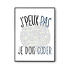 Affiche Codeur coding coder j'peux pas Blanc Premium - Planetee