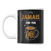 Mug Jamais sans mon café - Planetee