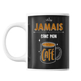 Mug Jamais sans mon café - Planetee