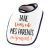 Bavoir Tatie viens vite mes Parents m'épuise - Planetee