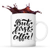Mug But first coffee - Planetee