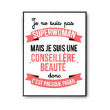 Affiche Je ne suis pas Superwoman, je suis Conseillère Beauté - Planetee