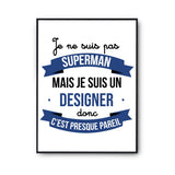 Affiche Je ne suis pas Superman, je suis Designer - Planetee