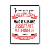 Affiche Je ne suis pas Superwoman, je suis Assistante Maternelle - Planetee