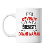 Mug Je veux devenir Ébéniste comme Maman - Planetee