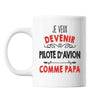 Mug Je veux devenir Pilote d'Avion comme Papa - Planetee