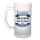 Chope de bière Je ne suis pas Superman, je suis Chef de Projet - Planetee