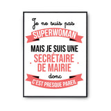 Affiche Je ne suis pas Superwoman, je suis Secrétaire de Mairie - Planetee