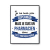 Affiche Je ne suis pas Superman, je suis Pharmacien - Planetee