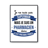 Affiche Je ne suis pas Superman, je suis Pharmacien - Planetee
