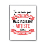 Affiche Je ne suis pas Superwoman, je suis Artiste - Planetee