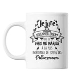 Mug Je jure solennellement que je vais me marier à la plus incroyable de toutes les Princesses - Planetee