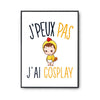 Affiche Cosplay j'peux pas Blanc Premium - Planetee