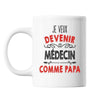 Mug Je veux devenir Médecin comme Papa - Planetee