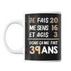 Mug 39 ans Je Fais Me Sens et Agis - Planetee