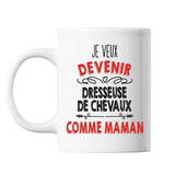 Mug Je veux devenir Dresseuse de Chevaux comme Maman - Planetee