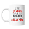 Mug Je veux devenir Boucher comme Papa - Planetee