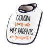 Bavoir Cousin viens vite mes Parents m'épuisent - Planetee