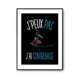 Affiche Contrebasse j'peux pas Noir - Planetee