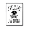 Affiche Cuisine j'peux pas Blanc Premium - Planetee
