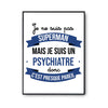 Affiche Je ne suis pas Superman, je suis Psychiatre - Planetee