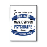 Affiche Je ne suis pas Superman, je suis Psychiatre - Planetee