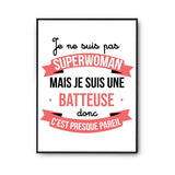 Affiche Je ne suis pas Superwoman, je suis Batteuse - Planetee