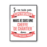Affiche Je ne suis pas Superwoman, je suis Cheffe de Chantier - Planetee