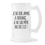 Chope de bière Je ne bois jamais à outrance… Je ne sais même pas où c'est - Planetee
