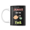 Mug Jamais sans mon thé - Planetee