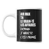Mug Le Rrain-té les affaires; Demain j'arrête c'est promis | Référence Air Max TN - Planetee