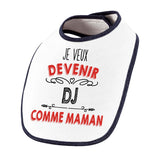 Bavoir bébé fille Je veux devenir DJ comme Maman - Planetee