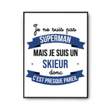 Affiche Je ne suis pas Superman, je suis Skieur - Planetee