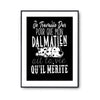 Affiche Dalmatien Je travaille dur - Planetee