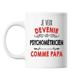 Mug Je veux devenir Psychométricien comme Papa - Planetee