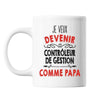 Mug Je veux devenir Contôleur de Gestion comme Papa - Planetee