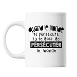 Mug Le Monde te persécute Blanc - Planetee