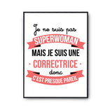 Affiche Je ne suis pas Superwoman, je suis Correctrice - Planetee