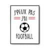 Affiche Football j'peux pas Blanc Premium - Planetee