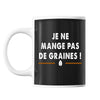 Mug Je ne mange pas de graines - Planetee