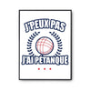Affiche pétanque j'peux pas Blanc Premium - Planetee