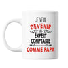 Mug Je veux devenir Expert Comptable comme Papa - Planetee