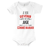 Body Bébé Je veux devenir Juge comme Maman - Planetee